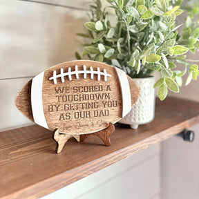 We scored a touchdown by getting you as our dad - Football Sign for Dads